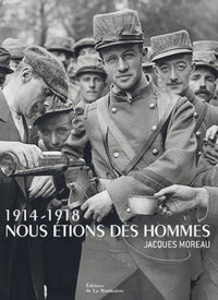 1914-1918 Nous étions des hommes: Jacques Moreau