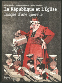 La République et l'Eglise: Images d'une querelle