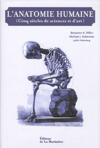 L'anatomie humaine: Cinq siècles de sciences et d'art