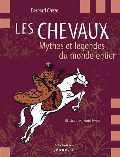 Les Chevaux: Mythes et légendes du monde entier