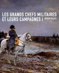 les grands chefs militaires et leurs campagnes