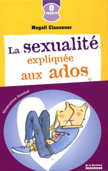 La sexualité expliquée aux ados