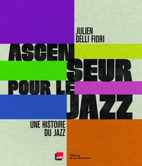 Ascenseur pour le jazz: Une histoire du jazz