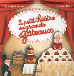 Le petit théâtre des grands gâteaux