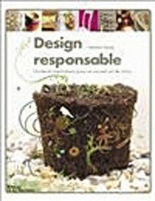 Design responsable: Guide et inspirations pour un nouvel art de vivre