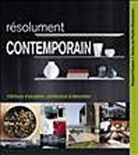 Résolument contemporain: Intérieurs d'exception, architecture & décoration