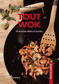 Tout wok: 30 recettes salées et sucrées
