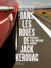 Dans les roues de Jack Kerouac. Portrait d'une Amérique nomade
