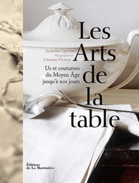 Les Arts de la table: Us et coutumes du Moyen Age jusqu'à nos jours