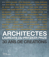 Architectes: Lauréats du Pritzker prize, 30 ans de créations