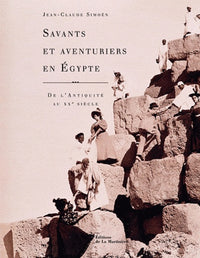 Savants et aventuriers en Egypte: De l'Antiquité au XXe siècle