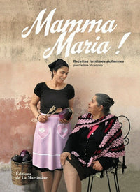Mamma Maria !: Recettes familiales siciliennes