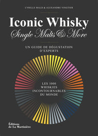Iconic whisky: Un guide de dégustation d'experts, les 1000 whiskies incontournables du monde