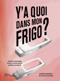 y'a quoi dans mon frigo ?. Pour cuisiner avec ce que l'on a sous la main