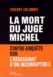 La mort du juge Michel: Contre-enquête sur l'assassinat d'un incorruptible