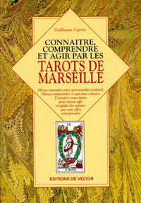 Connaître, comprendre et agir par les tarots de Marseille