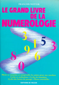Le Grand Livre de la Numerologie : Mieux se connaître et comprendre les autres grâce aux nombres