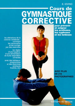 Cours De Gymnastique Corrective. Pour Prevenir Et Soigner Les Scolioses, Les Cyphoses Et Les Lordoses
