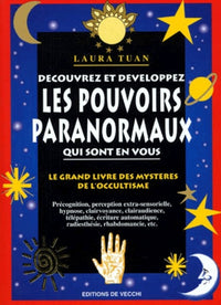 Decouvrez Les Pouvoirs Paranormaux Qui Sont En Vous. Le Grand Livre Des Mysteres De L'Occultisme