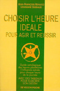 Choisir l'heure idéale pour agir et réussir, tome 3