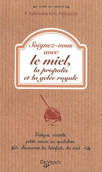 Soignez-vous avec le miel, la propolis et la gelée royale