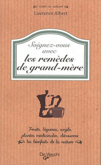Soignez-vous avec les remèdes de grand-mère