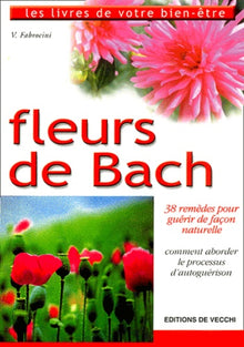 Fleurs de Bach. 38 remèdes pour guérir de façon naturelle
