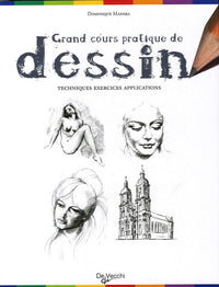Grand cours pratique de dessin: Techniques, exercices, applications