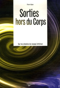Sorties hors du corps: Sur les chemins du voyage intérieur
