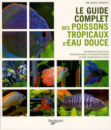 Le guide complet des poissons tropicaux d'eau douce