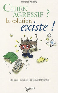 Chien agressif ?: La solution existe !