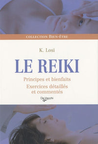 Le reiki: Principes et bienfaits, exercices détaillés et commentés