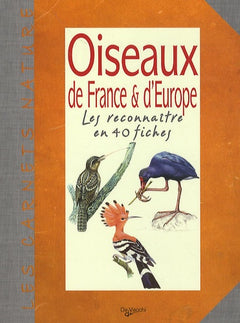 Oiseaux de France & d'Europe: Les reconnaître en 40 fiches