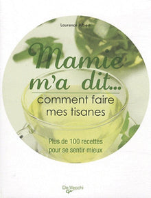 Mamie m'a dit... Comment faire mes tisanes