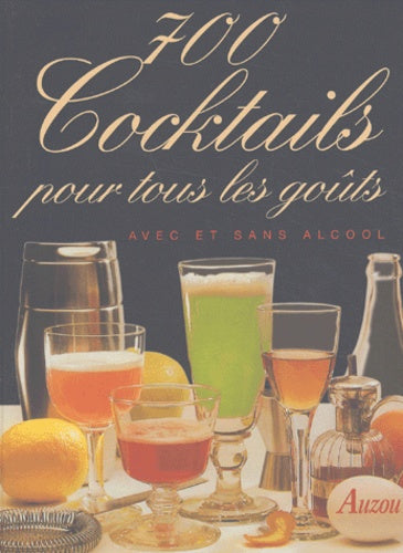 700 cocktails pour tous les goûts avec et sans alcool