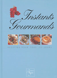 Instants gourmands : Menus pour tous les jours