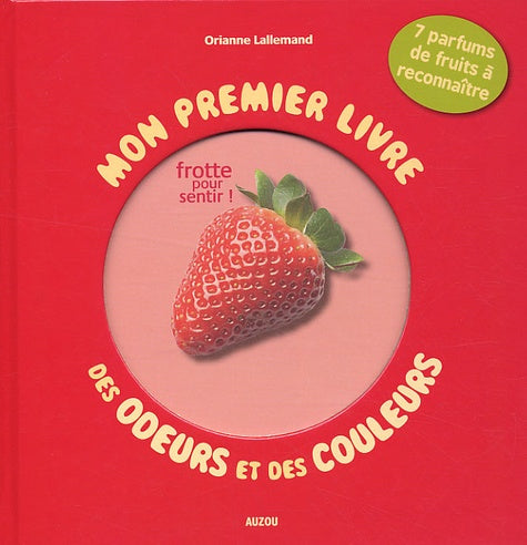Mon premier livre des odeurs et des couleurs : Les fruits