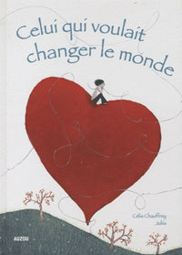 CELUI QUI VOULAIT CHANGER LE MONDE (COLL. GRANDS ALBUMS)