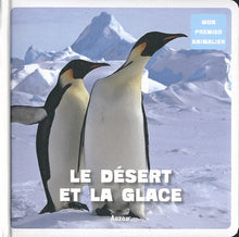 LE DESERT ET LA GLACE (COLL. MON PREMIER ANIMALIER)