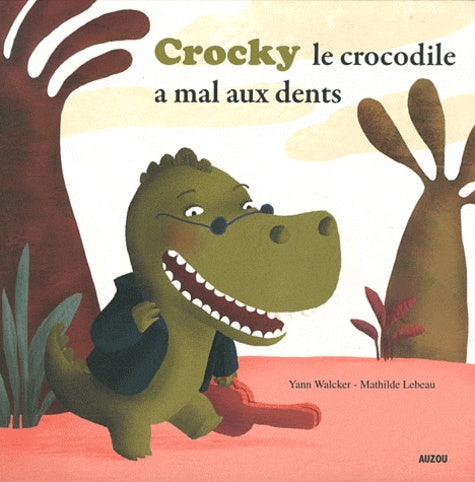 Crocky le crocodile a mal aux dents !
