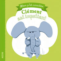Clément est impatient (Mon p'tit caractère)