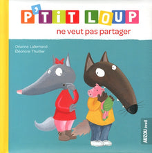 P'tit loup ne veut pas partager