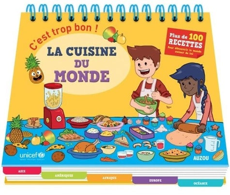 C'EST TROP BON - CUISINE DU MONDE. EN COLLABORATION AVEC UNICEF