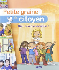 Petite graine de citoyen - bien vivre ensemble !