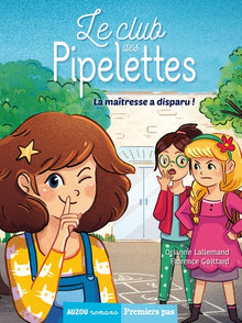 Le club des pipelettes - La maîtresse a disparu !