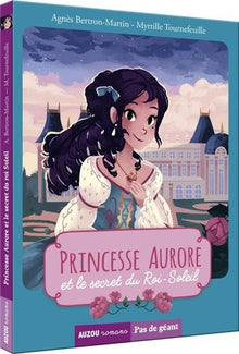 Princesse Aurore et le secret du Roi Soleil