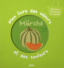 Mon livre des odeurs et des couleurs - Le marché