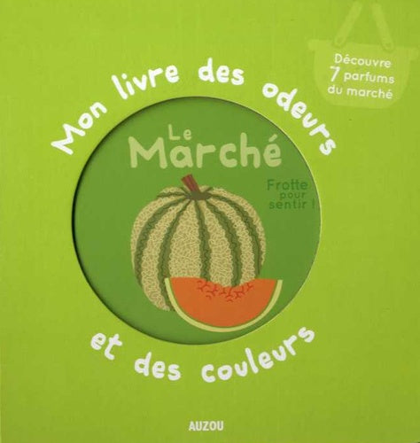 Mon livre des odeurs et des couleurs - Le marché