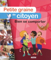 PETITE GRAINE DE CITOYEN - BIEN SE COMPORTER