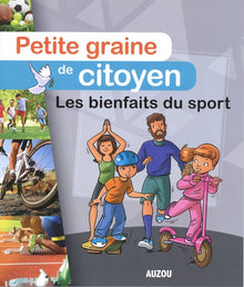 PETITE GRAINE DE CITOYEN - LES BIENFAITS DU SPORT